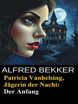cover image of Patricia Vanhelsing, Jägerin der Nacht